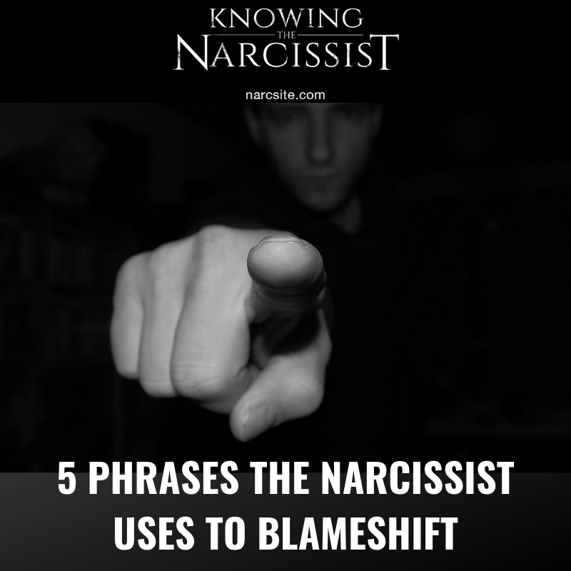 Knowing the Narcissist : 5 Phrases the Narcissist Uses To Blame Shift ...
